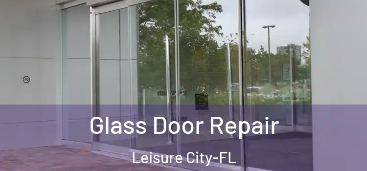 Glass Door Repair Leisure City-FL